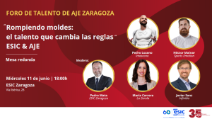 Foro de Talento de AJE Zaragoza: «Rompiendo moldes: el talento que cambia las reglas» – ESIC & AJE